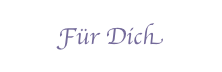 Für Dich