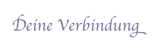 Deine Verbindung